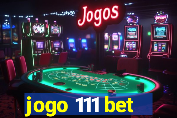 jogo 111 bet